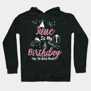 June Is My Birthday Month B-day Gift For Girl And Woman Hoodie